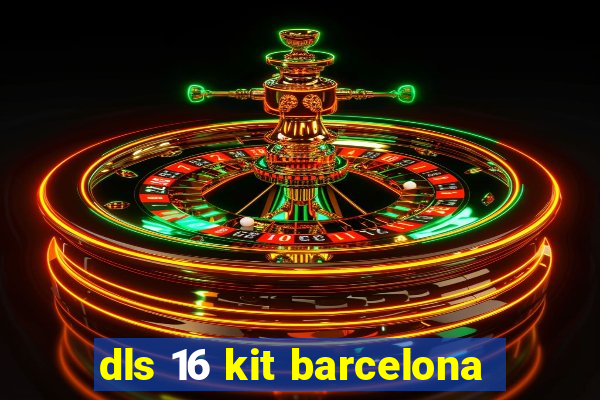 dls 16 kit barcelona